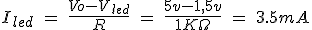 I_{led}\ =\ \frac{Vo-V_{led}}{R}\ =\ \frac{5v-1,5v}{1K\Omega }\ =  \ 3.5mA
