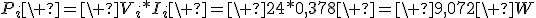 P_i\ =\ V_i*I_i\ =\ 24*0,378\ =\ 9,072\ W