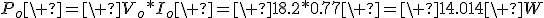 P_o\ =\ V_o*I_o\ =\ 18.2*0.77\ =\ 14.014\ W