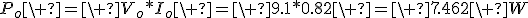 P_o\ =\ V_o*I_o\ =\ 9.1*0.82\ =\ 7.462\ W