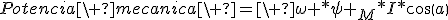 Potencia\ mecanica\ =\ \omega *\psi _M*I*cos(a)