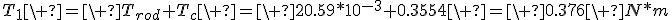 T_1\ =\ T_{rod}+T_c\ =\ 20.59*10^{-3}+0.3554\ =\ 0.376\ N*m