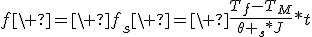 f\ =\ f_s\ =\ \frac{T_f-T_M}{\theta _s*J}*t